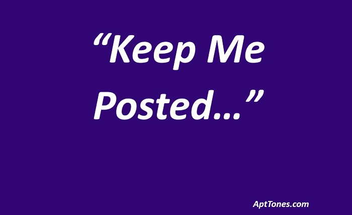 polite ways to say keep me posted