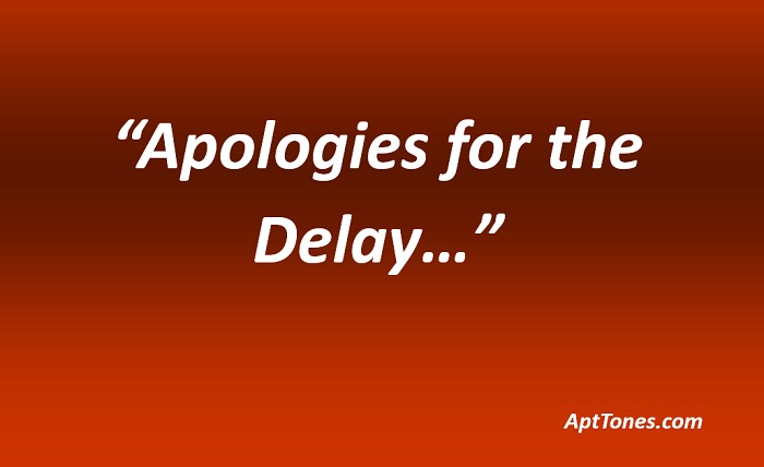 30-things-to-say-instead-of-apologies-for-the-delay-apt-tones