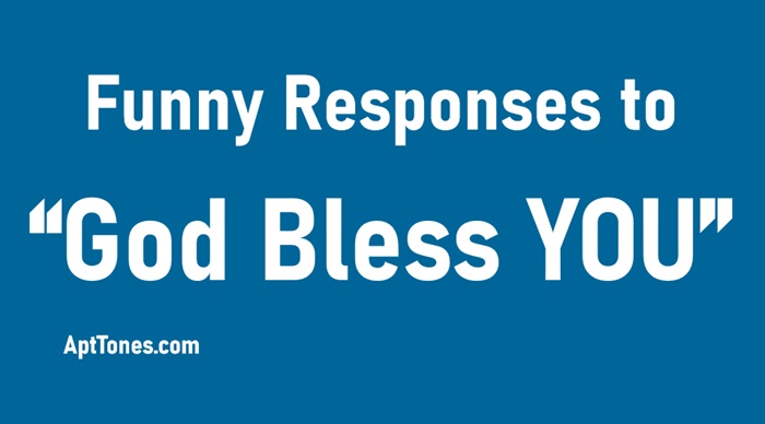 funny responses to god bless you