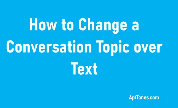 how to change a conversation topic over text