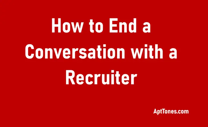 how to end a conversation with a recruiter