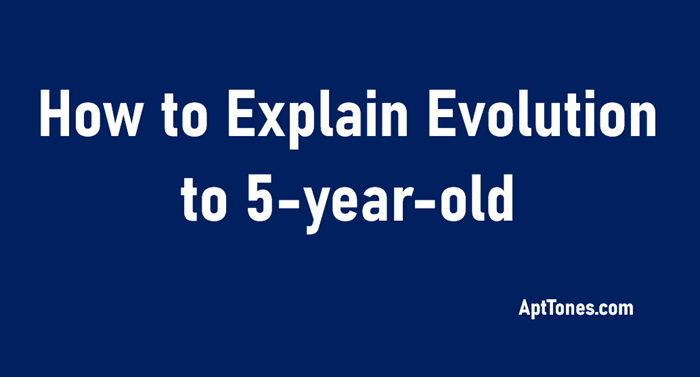 how to explain evolution to a 5 year old