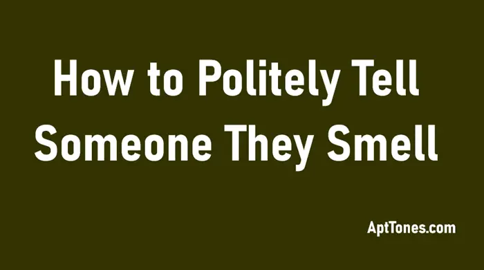 how to politely tell someone they smell