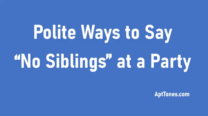 polite ways to say no siblings at a party