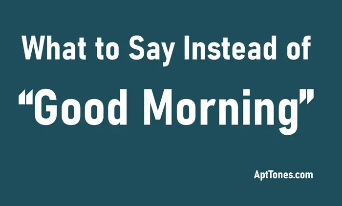 what to say instead of good morning