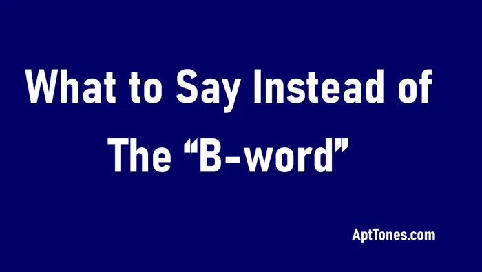 what to say instead of the b word