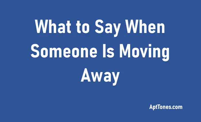 what to say when someone is moving away