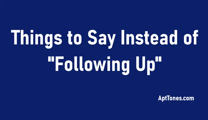 things to say instead of following up