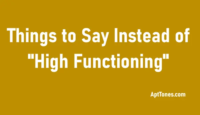 things to say instead of high functioning