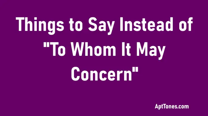 things to say instead of to whom it may concern