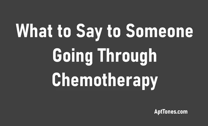 what to say to someone going through chemo
