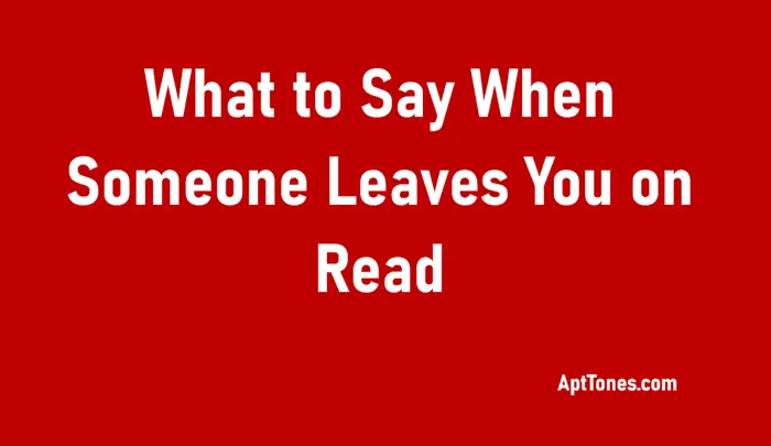 what to say when someone leaves you on read