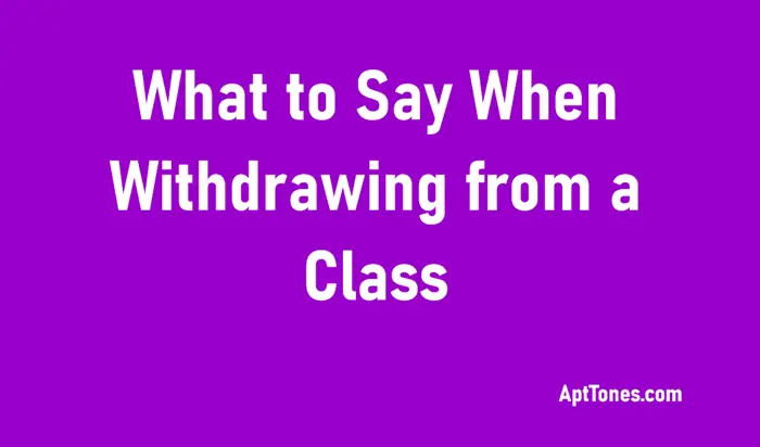 what to say when withdrawing from a class