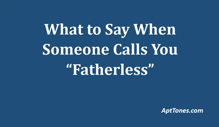 what to say when someone calls you fatherless