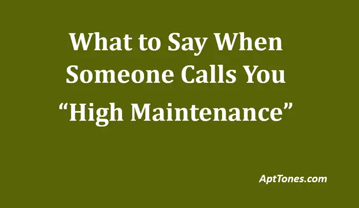 what to say when someone calls you high maintenance