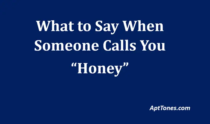 what to say when someone calls you honey
