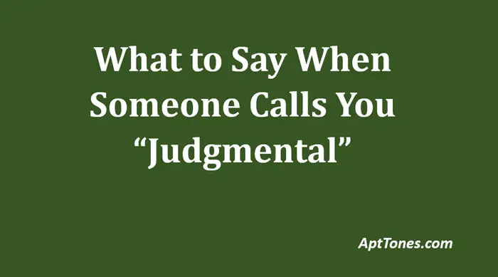 what to say when someone calls you judgmental