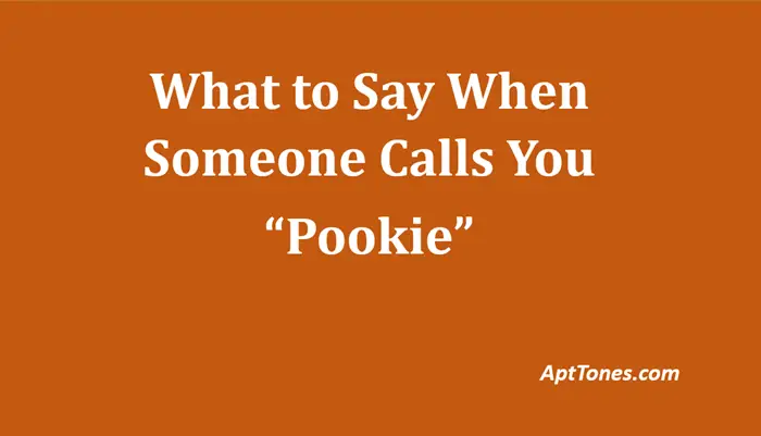 what to say when someone calls you pookie