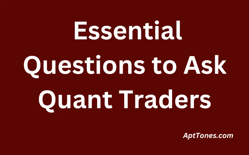 Essential Questions to Ask Quant Traders