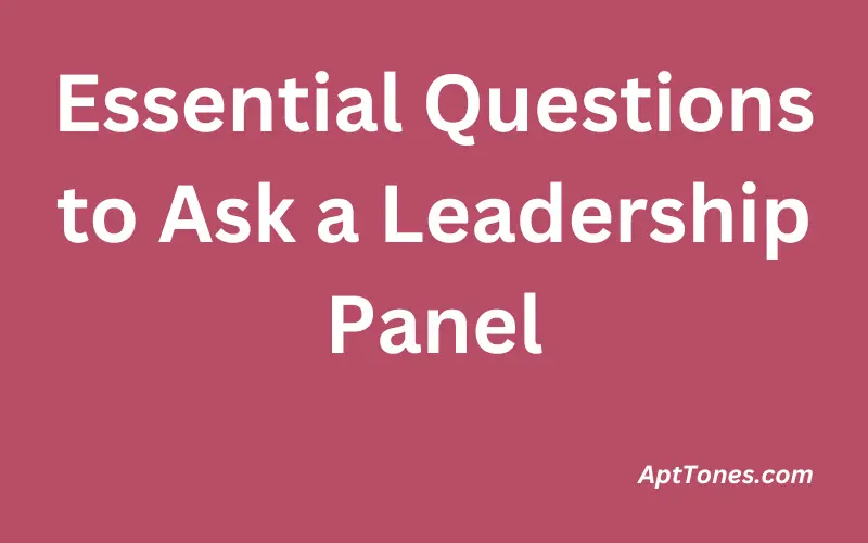 Essential Questions to Ask a Leadership Panel