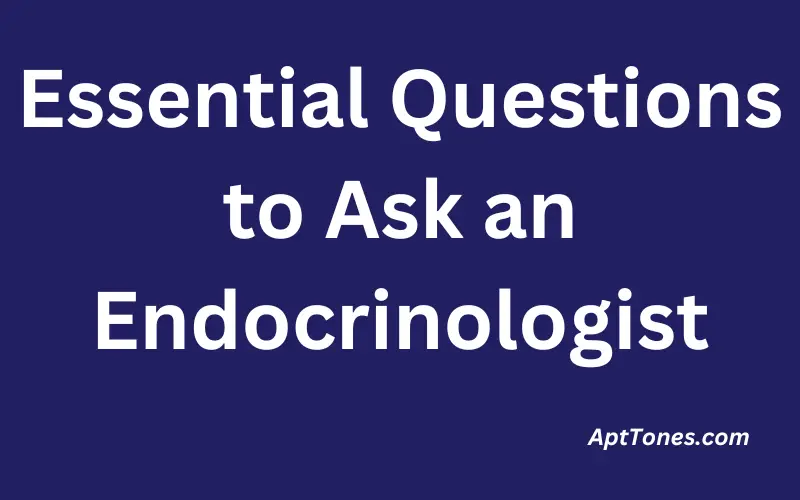 Essential Questions to Ask an Endocrinologist