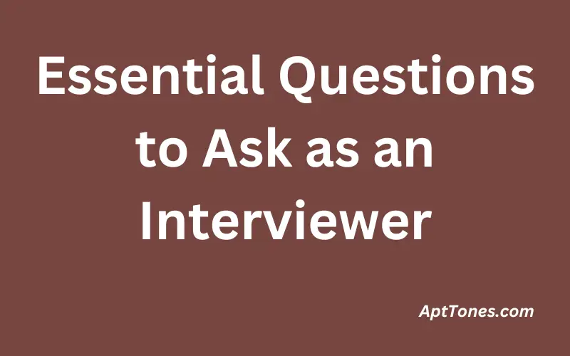 Essential Questions to Ask as an Interviewer