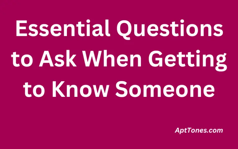 Essential Questions to Ask when Getting to Know Someone