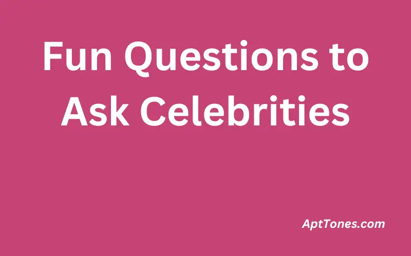 Fun Questions to Ask Celebrities