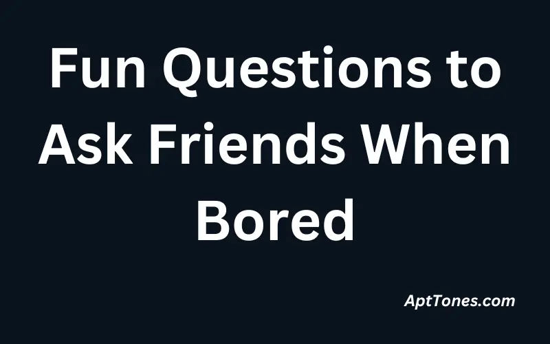 Fun Questions to Ask Friends When Bored