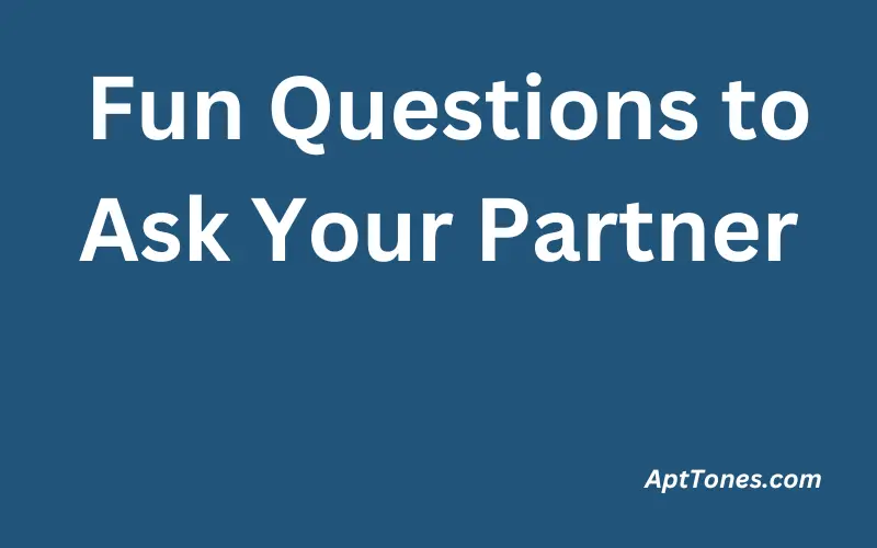 Fun Questions to Ask Your Partner