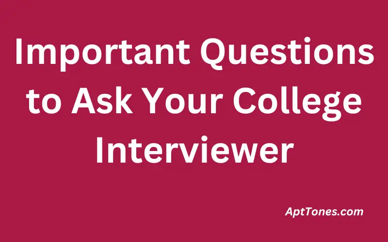 Important Questions to Ask Your College Interviewer