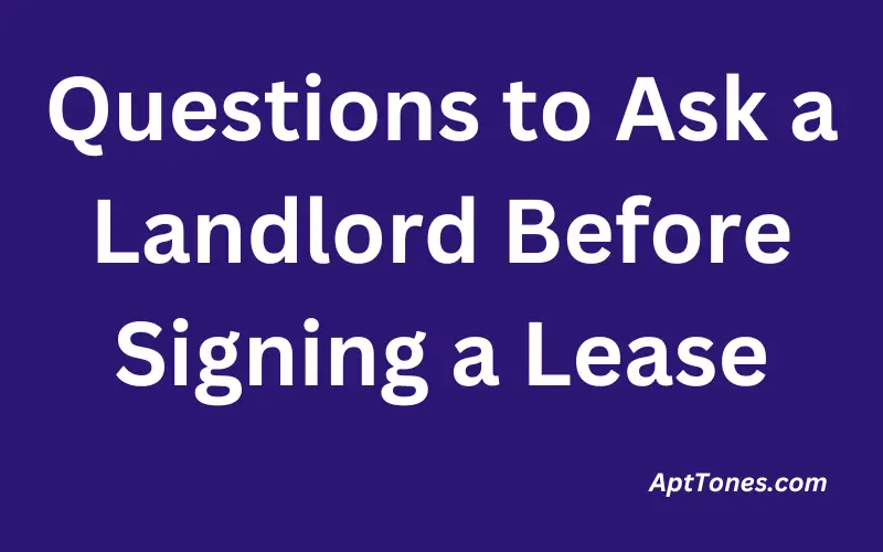 Questions to Ask a Landlord before Signing a Lease