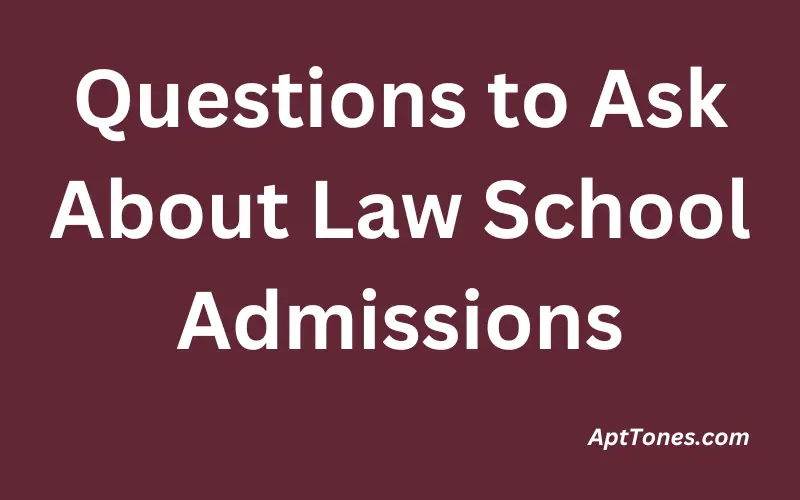 Questions to Ask about Law School Admissions