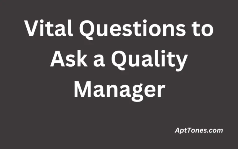 Vital Questions to Ask a Quality Manager