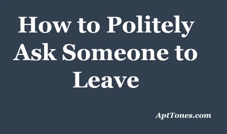 how to politely ask someone to leave