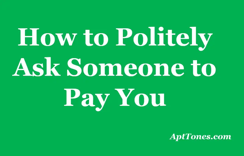 how to politely ask someone to pay you