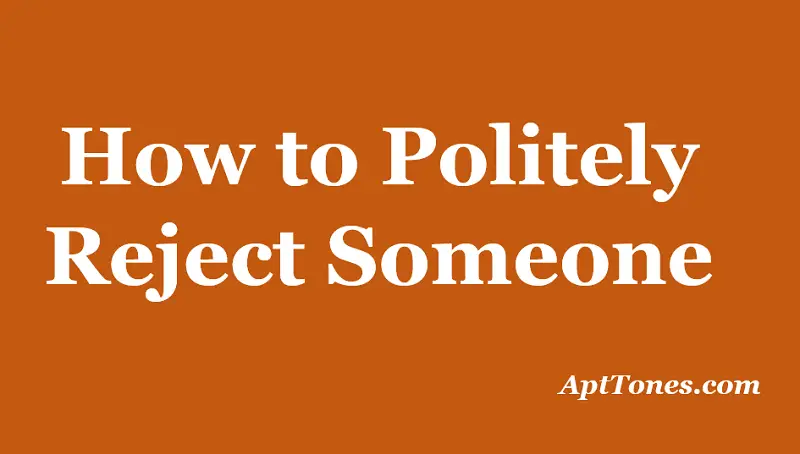 how to politely reject someone