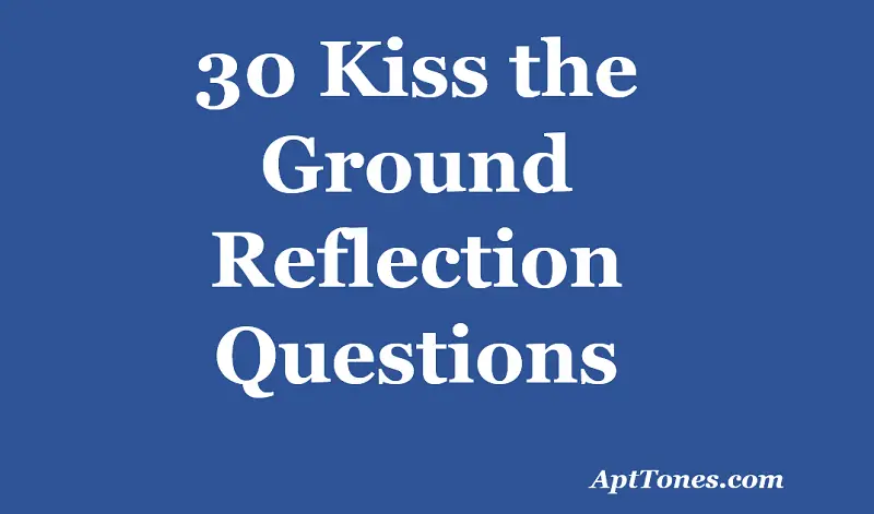 kiss the ground reflection questions