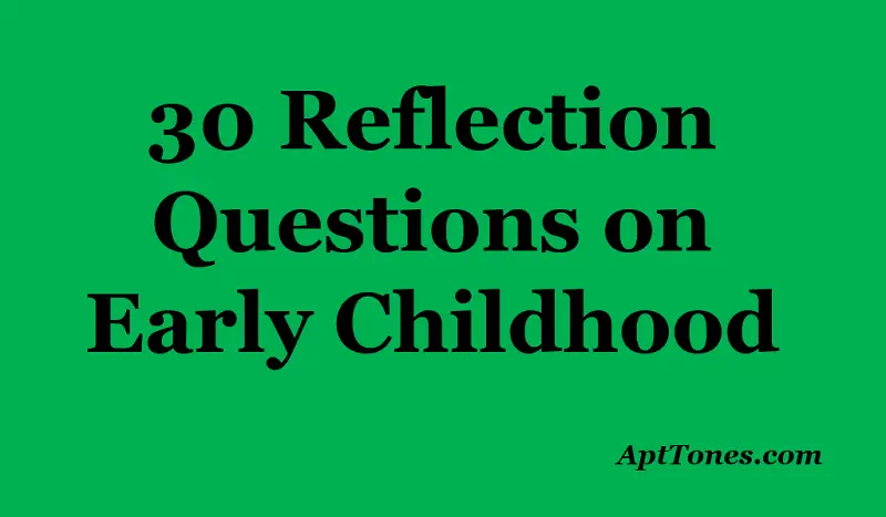 reflection questions on early childhood