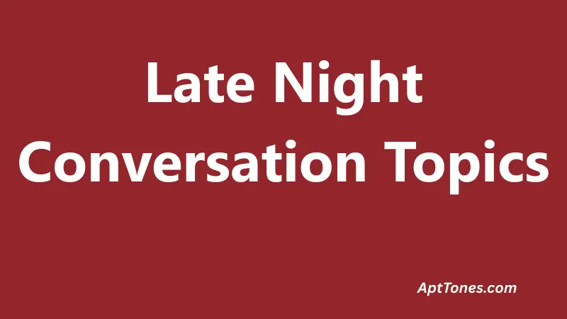 Late Night Conversation Topics