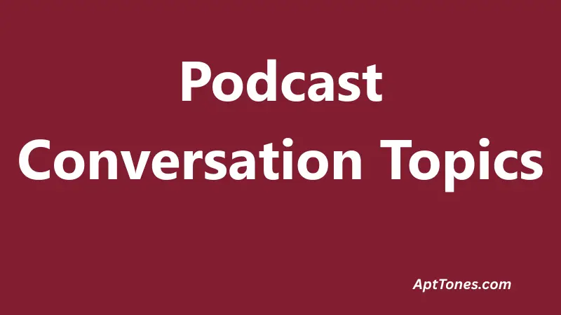 Podcast Conversation Topics