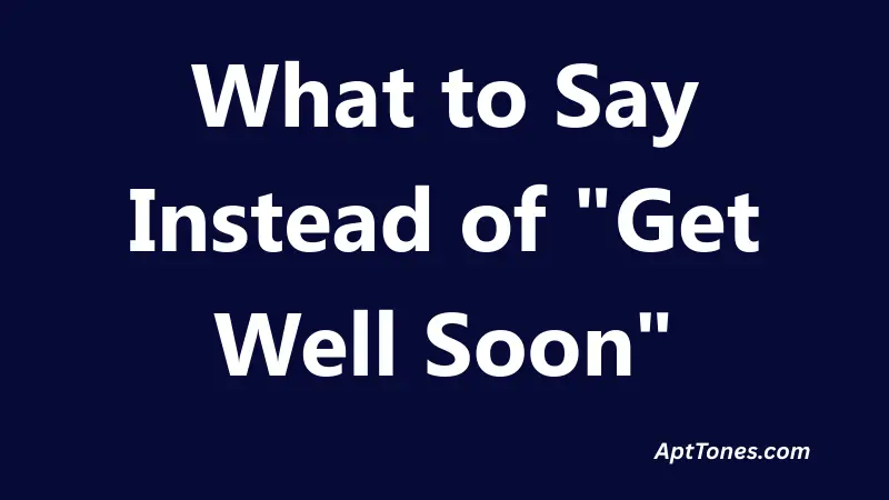 What to Say Instead of Get Well Soon