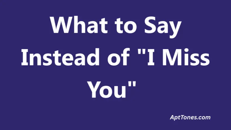 What to Say Instead of I Miss You