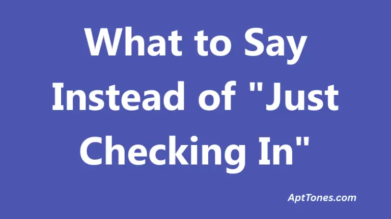 What to Say Instead of Just Checking In
