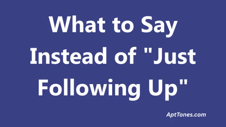 What to Say Instead of Just Following Up