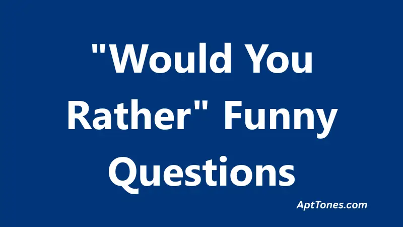 Would You Rather Funny Questions